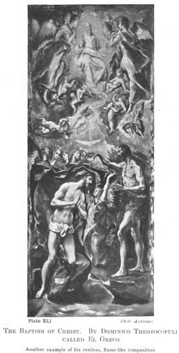 Plate XLI. THE BAPTISM OF CHRIST. BY DOMINICO THEOTOCOPULI CALLED EL GRECO Another example of his restless, flame-like composition. Photo Anderson
